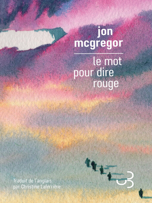 Title details for Le Mot pour dire rouge by Jon McGregor - Available